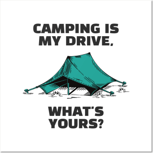 Camping Is My Drive - What Is Yours? Posters and Art